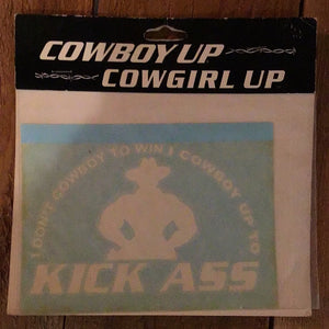 Vehicle Decal Cowboy Up cowgirl up I don’t cowboy to win I cowboy up to kick ass
